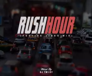 Dj Twiist - Rush Hour (Festive Vibes Mix)